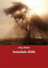 Suizidale Hilfe - Jörg Röske - E-Book