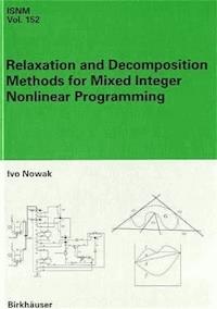 Relaxation and Decomposition Methods for Mixed Integer Nonlinear Programming - Ivo Nowak - E-Book