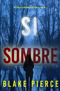 Si sombre (Un Thriller à Suspense de Faith Bold – Tome 18) - Blake Pierce - E-Book