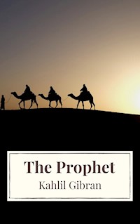 The Prophet - Kahlil Gibran - E-Book
