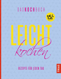 Leicht kochen - Das Kochbuch -  - E-Book