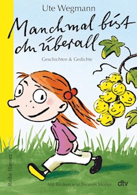 Manchmal bist du überall Geschichten und Gedichte - Ute Wegmann - E-Book