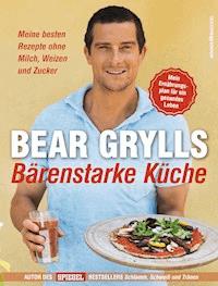 Bärenstarke Küche - Bear Grylls - E-Book