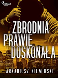Zbrodnia prawie doskonała - Arkadiusz Niemirski - E-Book