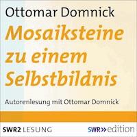 Mosaiksteine zu einem Selbstbildnis - Ottomar Domnick - Hörbuch