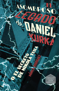 El asombroso legado de Daniel Kurka - Mónica Rodríguez Suárez - E-Book