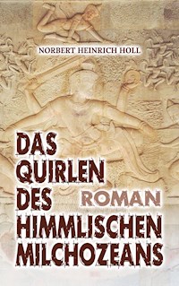 Das Quirlen des himmlischen Milchozeans - Norbert Heinrich Holl - E-Book
