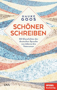 Schöner schreiben - Hauke Goos - E-Book