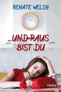 ... und raus bist du - Renate Welsh - E-Book