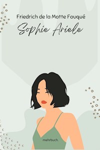 Sophie Ariele - Friedrich De La Motte Fouqué - E-Book