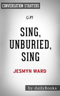 Sing, Unburied, Sing: by Jesmyn Ward | Conversation Starters - Daily Books - E-Book