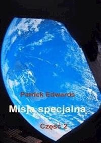 Misja specjalna. Część 2 - Patrick Edwards - E-Book