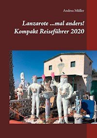 Lanzarote ...mal anders! Kompakt Reiseführer 2020 - Andrea Müller - E-Book