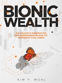 Bionic Wealth - Kim Y. Mühl - E-Book
