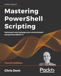 Mastering PowerShell Scripting - Chris Dent - E-Book