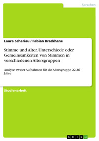 Stimme und Alter. Unterschiede oder Gemeinsamkeiten von Stimmen in verschiedenen Altersgruppen - Laura Scheriau - E-Book