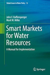 Smart Markets for Water Resources - John F. Raffensperger - E-Book