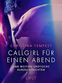 Callgirl für einen Abend – und weitere erotische Kurzgeschichten - Christina Tempest - E-Book
