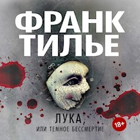 Лука, или Темное бессмертие - Франк Тилье - Hörbuch