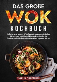 Das große Wok Kochbuch - Vanessa Zimmermann - E-Book