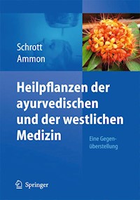 Heilpflanzen der ayurvedischen und der westlichen Medizin - Ernst Schrott - E-Book