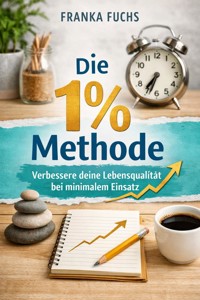 Die 1 % Methode - Franka Fuchs - E-Book