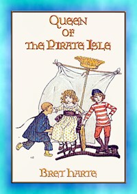 QUEEN OF THE PIRATE ISLE - A Children's Adventure Story - Bret Harte - E-Book