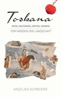 Toskana - Angelika Schneider - E-Book