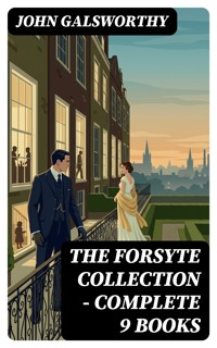 The Forsyte Collection - Complete 9 Books - John Galsworthy - E-Book