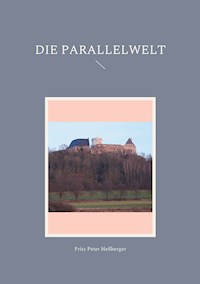 Die Parallelwelt - Fritz Peter Heßberger - E-Book