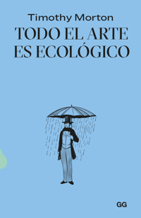 Todo el arte es ecológico - Timothy Morton - E-Book