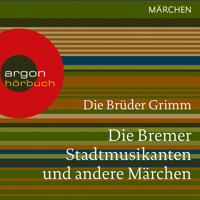 Die Bremer Stadtmusikanten und andere Märchen (Ungekürzte Lesung) - Brüder Grimm - Hörbuch