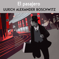 El pasajero - Ulrich Alexander Boschwitz - Hörbuch