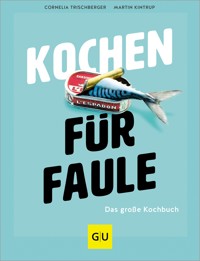 Kochen für Faule - Cornelia Trischberger - E-Book