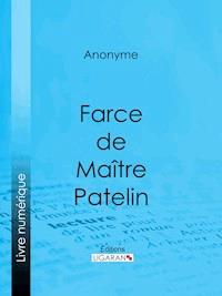 Farce de Maître Pierre Pathelin - Anonyme - E-Book