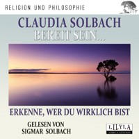Bereit sein... Erkenne, wer du wirklich bist - Claudia Solbach - Hörbuch