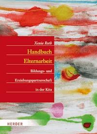 Handbuch Elternarbeit - Xenia Roth - E-Book