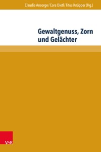 Gewaltgenuss, Zorn und Gelächter -  - E-Book