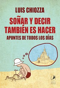 Soñar y decir también es hacer - Luis Chiozza - E-Book