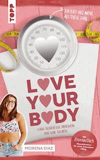 Love your body und schließe Frieden mit dir selbst! - Morena Diaz - E-Book