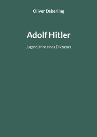 Adolf Hitler - Oliver Deberling - E-Book