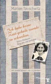 Selma Merbaum – Ich habe keine Zeit gehabt zuende zu schreiben - Marion Tauschwitz - E-Book