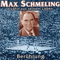 Berührung - Max Schmeling erzählt aus seinem Leben - Max Schmeling - Hörbuch