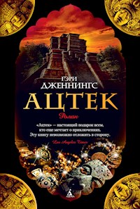 Ацтек - Гэри Дженнингс - E-Book