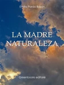 La madre naturaleza - Emilia Pardo Bazán - E-Book