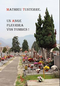 Un ange fleurira vos tombes ! - Mathieu Tusterre - E-Book
