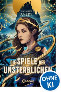 Die Spiele der Unsterblichen - Annaliese Avery - E-Book