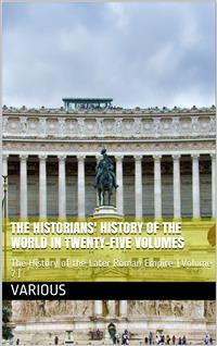 The Historians' History of the World in Twenty-Five Volumes, Volume 7 / The History of the Later Roman Empire - Various - E-Book