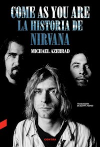 Come as You Are: La historia de Nirvana - Michael Azerrad - E-Book