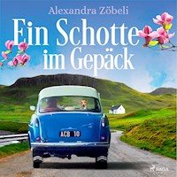 Ein Schotte im Gepäck - Alexandra Zöbeli - Hörbuch